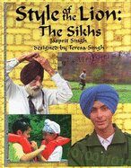 Style of the Lion: The Sikhs - Singh, Jasprit, and Singh, Teresa (Editor)