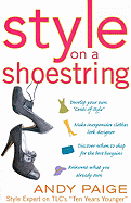 Style on a Shoestring: Develop Your Cents of Style and Look Like a Million Without Spending a Fortune