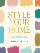 Style Your Home: Design Secrets for Styling with Confidence