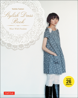 Stylish Dress Book: Wear with Freedom - Tsukiori, Yoshiko