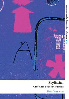 Stylistics: A Resource Book for Students - Simpson, Paul