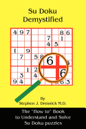 Su Doku Demystified: The "How to" Book to Understand and Solve Su Doku puzzles