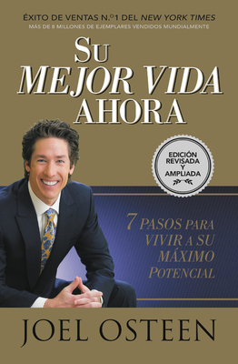 Su Mejor Vida Ahora: Siete Pasos Para Vivir a Su Mximo Potencial - Osteen, Joel