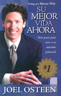 Su Mejor Vida Ahora: Siete Pasos Para Vivir a Su Mximo Potencial - Osteen, Joel