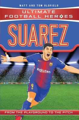 Suarez (Ultimate Football Heroes - the No. 1 football series): Collect Them All! - Oldfield, Matt & Tom