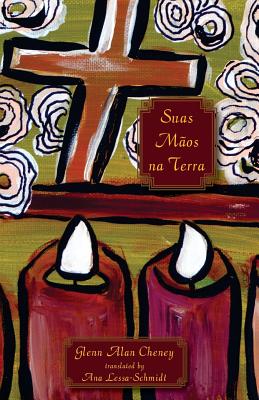 Suas Maos Na Terra: Coragem, Compaix - Staley Msc, Barbara (Introduction by), and Lessa-Schmidt, Ana (Translated by), and Cheney, Glenn Alan