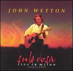 Sub Rosa: Live in Milan 1998 - John Wetton