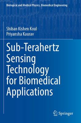 Sub-Terahertz Sensing Technology for Biomedical Applications - Koul, Shiban Kishen, and Kaurav, Priyansha