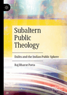 Subaltern Public Theology: Dalits and the Indian Public Sphere