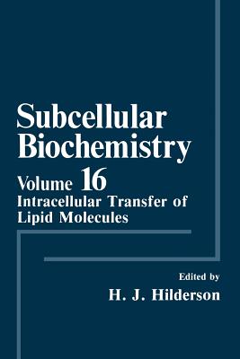 Subcellular Biochemistry: Intracellular Transfer of Lipid Molecules - Hilderson, Herwig J (Editor)