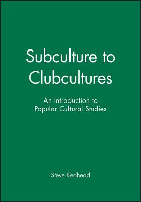 Subculture to Clubcultures - Redhead, Steve