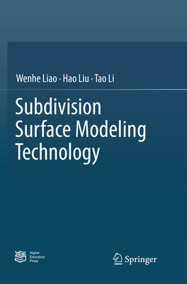 Subdivision Surface Modeling Technology - Liao, Wenhe, and Liu, Hao, and Li, Tao