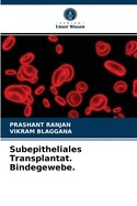 Subepitheliales Transplantat. Bindegewebe.