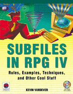 Subfiles in RPG IV: Rules, Examples, Techniques, and Other Cool Stuff