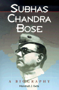 Subhas Chandra Bose: A Biography