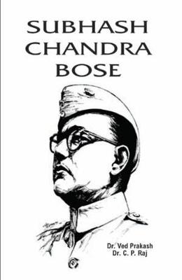 Subhash Chandra Bose - Prakash, Ved, C. P. Raj