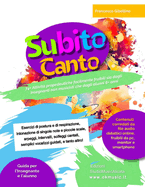 SUBITO CANTO 6+ anni: 74+ Attivit? propedeutiche pe rimparare a cantare ad 1, 2 e 3 voci! Metodo semplice, funzionale e coinvolgente, fruibile anche dai Docenti senza alcuna preparazione musicale!