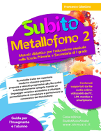 Subito Metallofono vol.2: Metodo didattico per l'educazione musicale nella Scuola Primaria e Secondaria di I grado