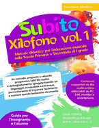 Subito Xilofono vol.1: Metodo didattico per l'educazione musicale nella Scuola Primaria e Secondaria di I grado