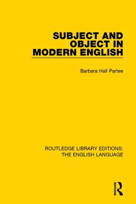 Subject and Object in Modern English - Partee, Barbara H