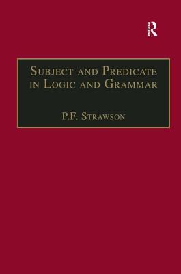 Subject and Predicate in Logic and Grammar - Strawson, P F