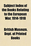 Subject Index of the Books Relating to the European War, 1914-1918