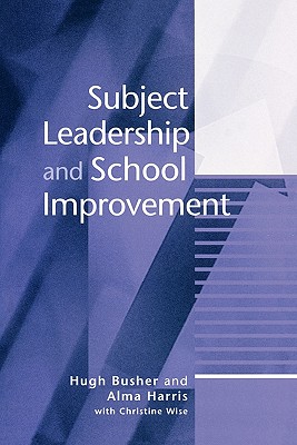 Subject Leadership and School Improvement - Busher, Hugh, and Harris, Alma