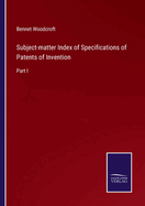 Subject-matter Index of Specifications of Patents of Invention: Part I