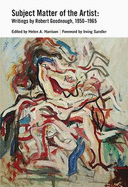 Subject Matter of the Artist: Writings by Robert Goodnough, 1950-1965