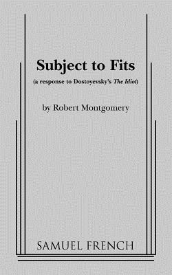 Subject to Fits - Montgomery, Robert, PhD