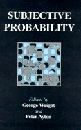 Subjective Probability - Wright, George (Editor), and Ayton, Peter (Editor)