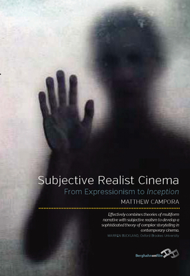 Subjective Realist Cinema: From Expressionism to Inception - Campora, Matthew
