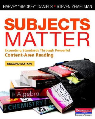 Subjects Matter, Second Edition: Exceeding Standards Through Powerful Content-Area Reading - Zemelman, Steven, and Daniels, Harvey Smokey