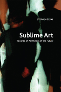 Sublime Art: Towards an Aesthetics of the Future