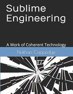 Sublime Engineering: A Work of Coherent Technology