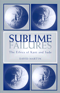 Sublime Failures: The Ethics of Kant and Sade