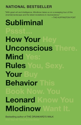 Subliminal: How Your Unconscious Mind Rules Your Behavior (Pen Literary Award Winner) - Mlodinow, Leonard