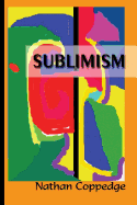 Sublimism: Sublimist Art, Architecture, Morality, and Poetry