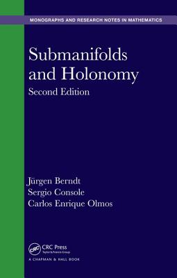 Submanifolds and Holonomy - Berndt, Jurgen, and Console, Sergio, and Olmos, Carlos Enrique