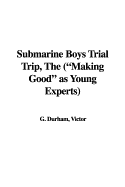 Submarine Boys Trial Trip, the ("Making Good" as Young Experts)