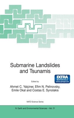 Submarine Landslides and Tsunamis - Yalciner, Ahmet C (Editor), and Pelinovsky, Efim N (Editor), and Okal, Emile (Editor)