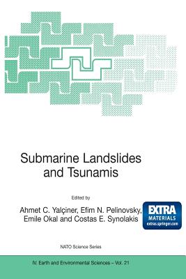 Submarine Landslides and Tsunamis - Yaliner, Ahmet C (Editor), and Pelinovsky, Efim N (Editor), and Okal, Emile (Editor)