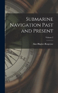Submarine Navigation Past and Present; Volume 2