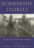 Submarine Stories: Recollections from the Diesel Boats - Stillwell, Paul