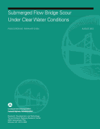 Submerged Flow Bridge Scour Under Clear Water Conditions