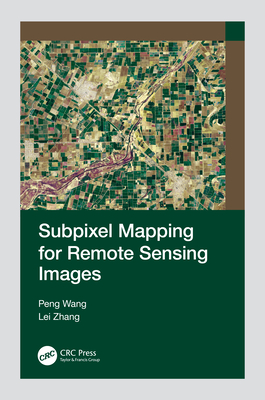 Subpixel Mapping for Remote Sensing Images - Wang, Peng, and Zhang, Lei