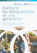 Subsanar Las Desigualdades En Una Generaci?n: Alcanzar La Equidad Sanitaria Actuando Sobre Los Determinantes Sociales de la Salud