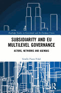 Subsidiarity and EU Multilevel Governance: Actors, Networks and Agendas