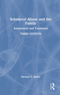 Substance Abuse and the Family: Assessment and Treatment