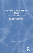 Substance Abuse and the Family: Assessment and Treatment